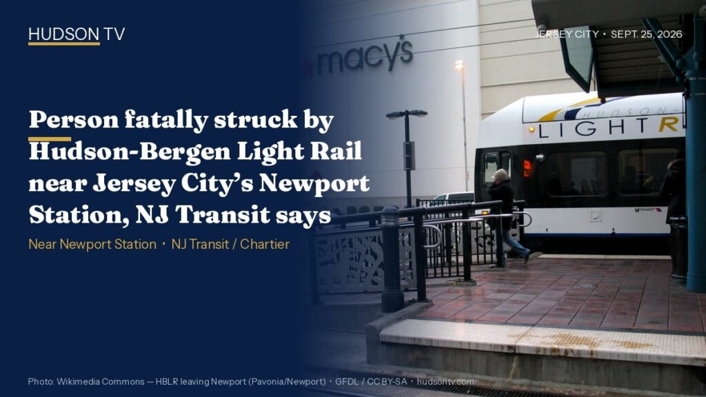Person fatally struck by Hudson-Bergen Light Rail near Jersey City’s Newport Station, NJ Transit says