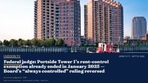 Federal judge: Portside Tower 1’s rent-control exemption already ended in January 2025 — Board’s “always controlled” ruling reversed