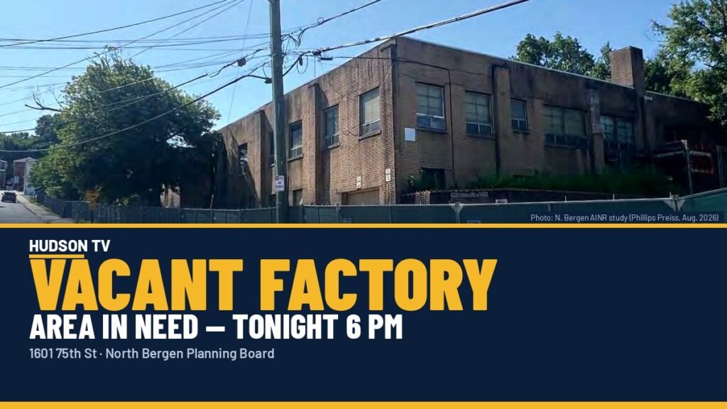 North Bergen Planning Board tonight weighs calling vacant 75th Street factory an 'area in need'