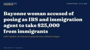 Bayonne Woman Accused of Posing as IRS and Immigration Agent to Take $25,000 From Immigrants, Manhattan DA Says