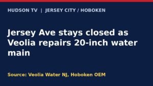 Jersey Ave stays closed at Jersey City-Hoboken border as Veolia repairs 20-inch water main