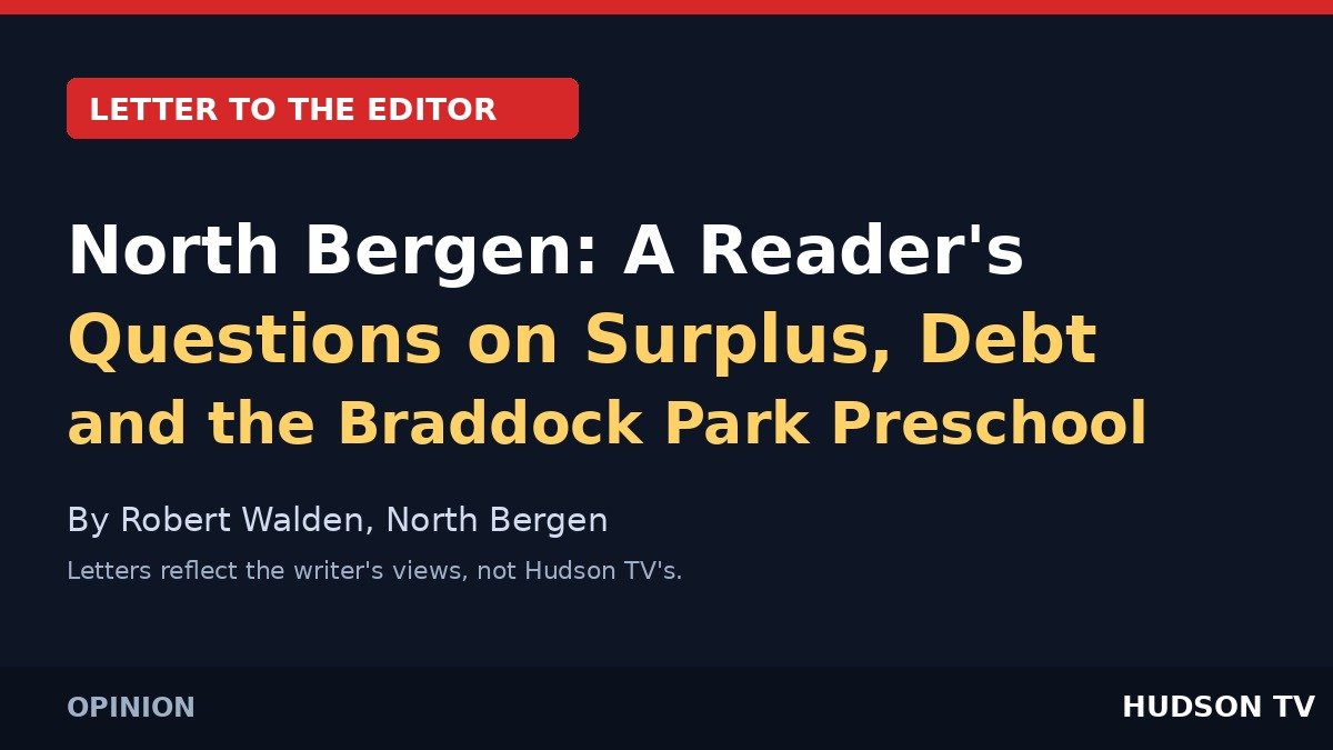 Hudson TV Letter to the Editor card: North Bergen reader's questions on surplus, debt and the Braddock Park preschool