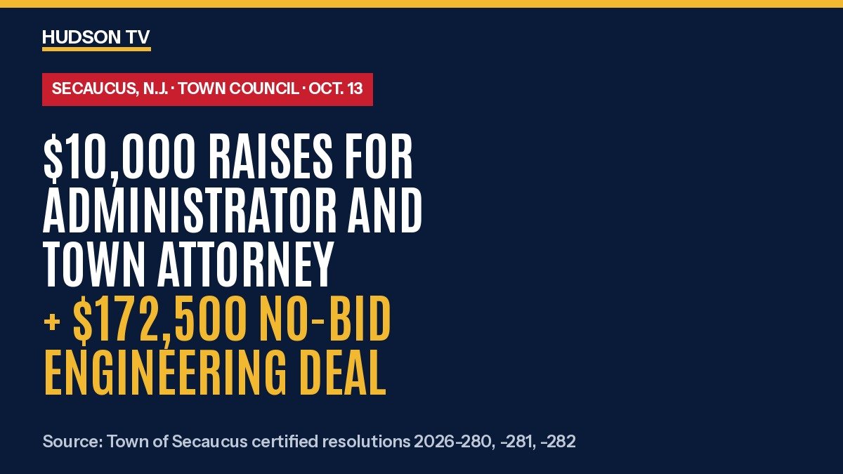 Hudson TV card: Secaucus, N.J. $10,000 raises for administrator and town attorney plus $172,500 no-bid engineering deal